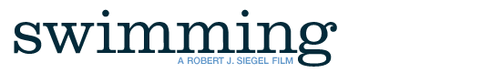 Swimming, A Robert J. Seigel Film